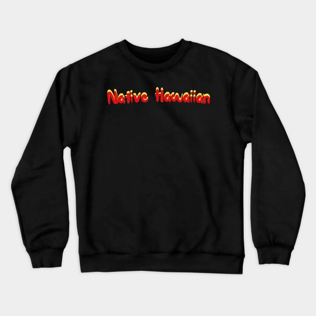 native hawaiian | hawaii slang saying expression ʻōlelo hawaii | yellow and red Crewneck Sweatshirt by maplunk